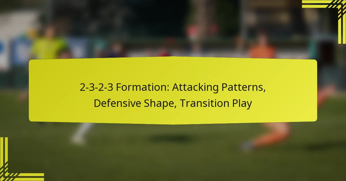 2-3-2-3 Formation: Attacking Patterns, Defensive Shape, Transition Play