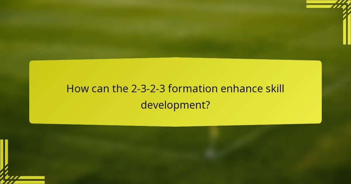 How can the 2-3-2-3 formation enhance skill development?