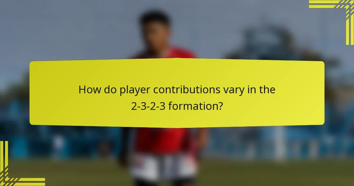 How do player contributions vary in the 2-3-2-3 formation?
