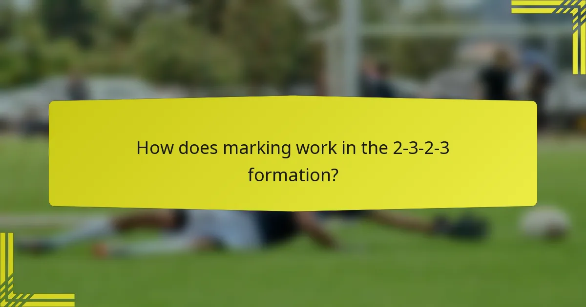 How does marking work in the 2-3-2-3 formation?