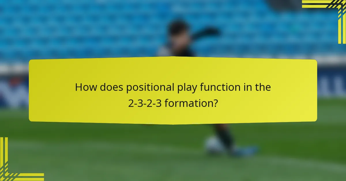 How does positional play function in the 2-3-2-3 formation?