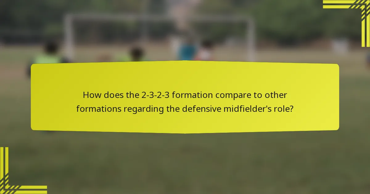 How does the 2-3-2-3 formation compare to other formations regarding the defensive midfielder's role?
