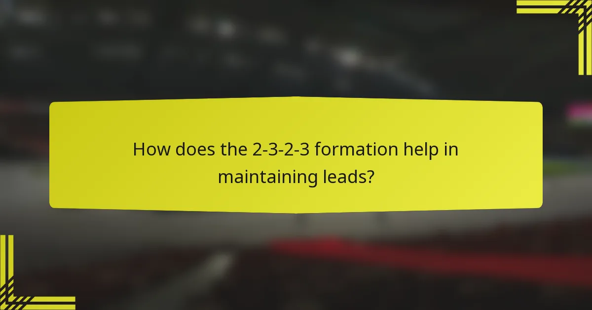 How does the 2-3-2-3 formation help in maintaining leads?