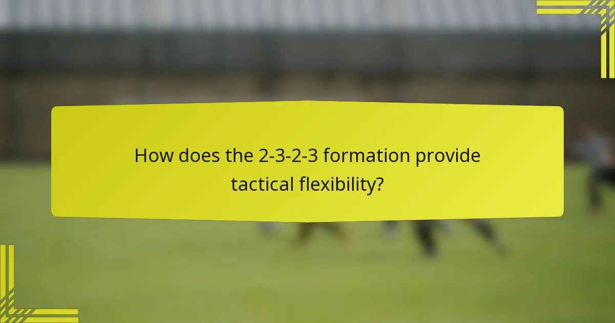 How does the 2-3-2-3 formation provide tactical flexibility?