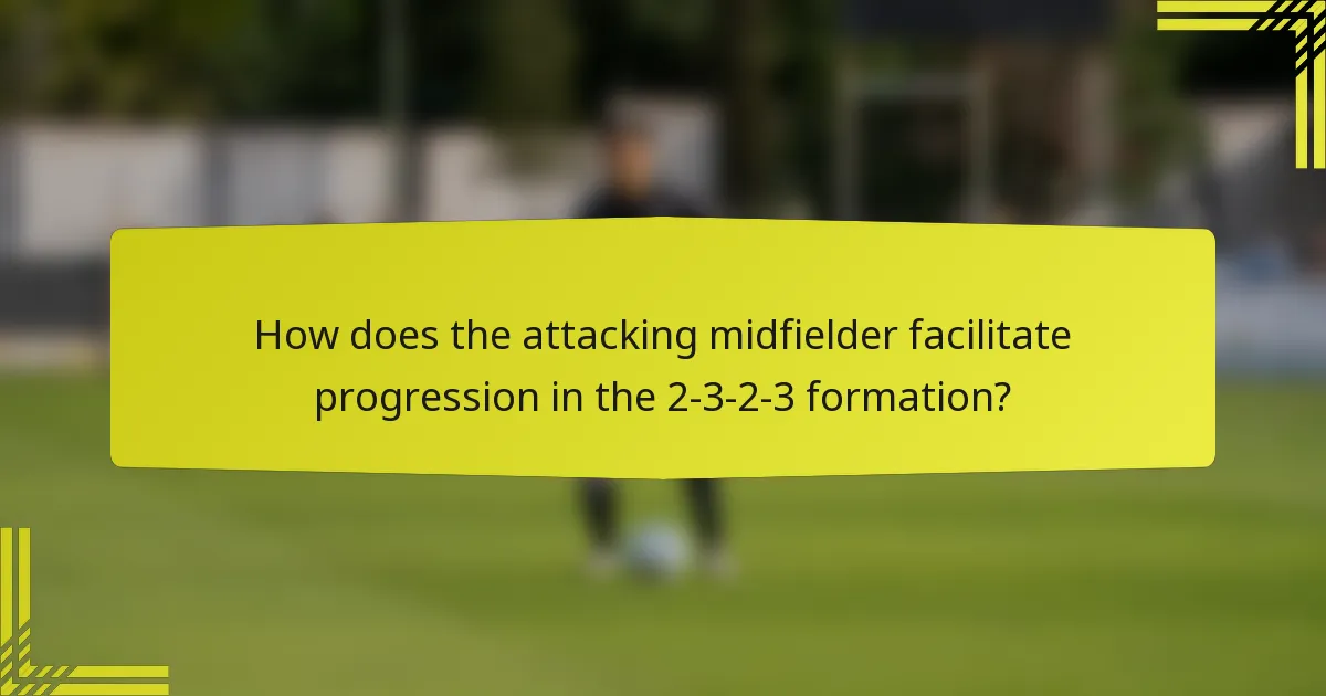 How does the attacking midfielder facilitate progression in the 2-3-2-3 formation?