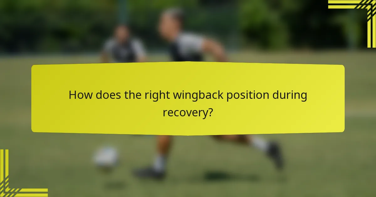 How does the right wingback position during recovery?