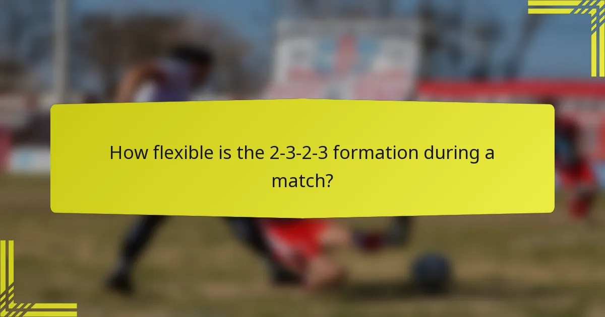 How flexible is the 2-3-2-3 formation during a match?