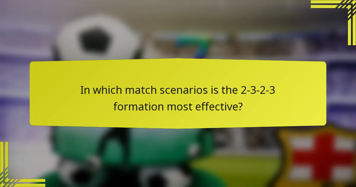 In which match scenarios is the 2-3-2-3 formation most effective?