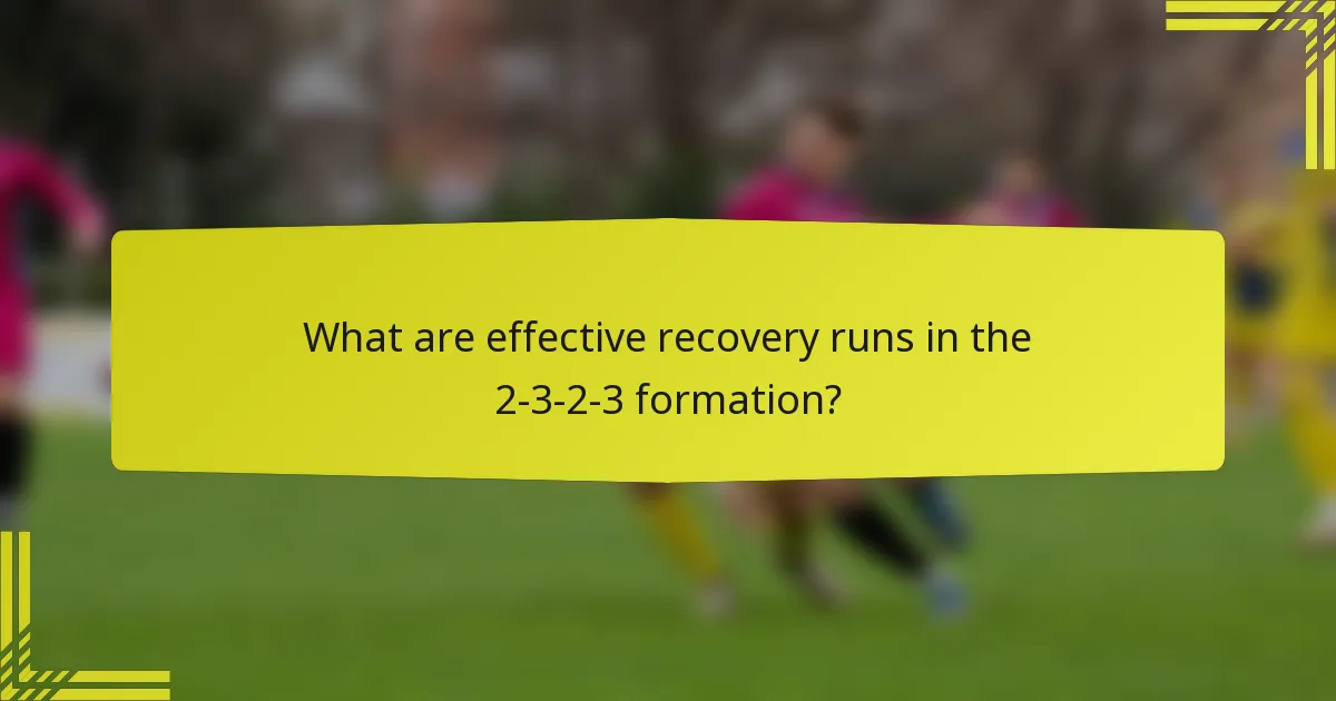 What are effective recovery runs in the 2-3-2-3 formation?