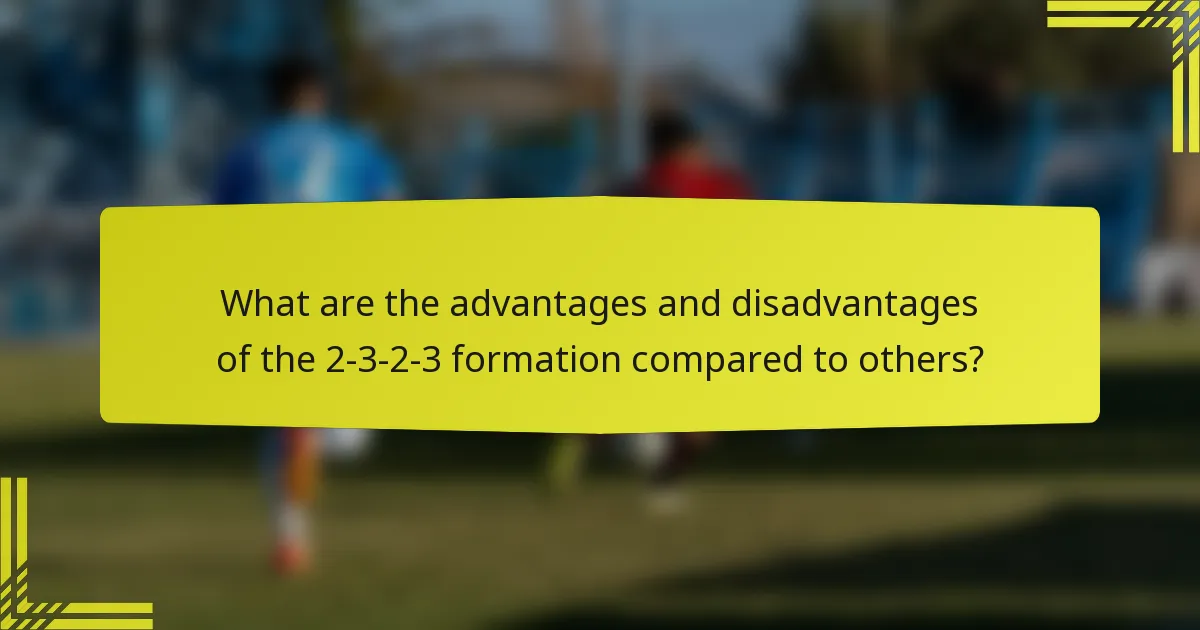 What are the advantages and disadvantages of the 2-3-2-3 formation compared to others?