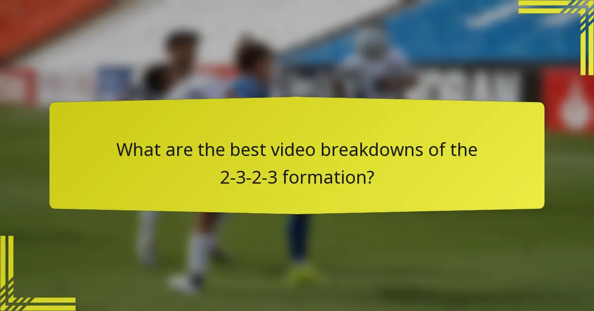 What are the best video breakdowns of the 2-3-2-3 formation?