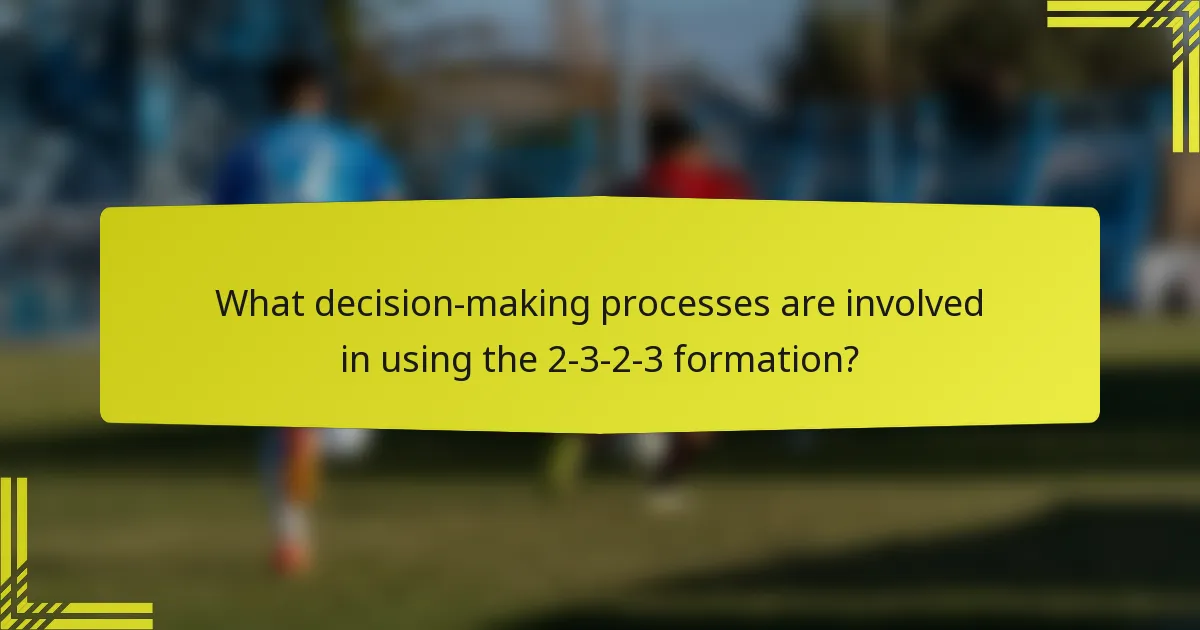 What decision-making processes are involved in using the 2-3-2-3 formation?