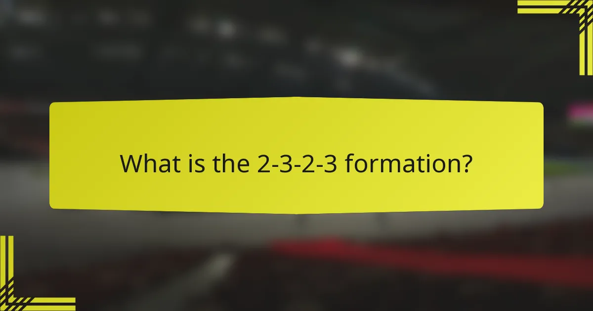 What is the 2-3-2-3 formation?