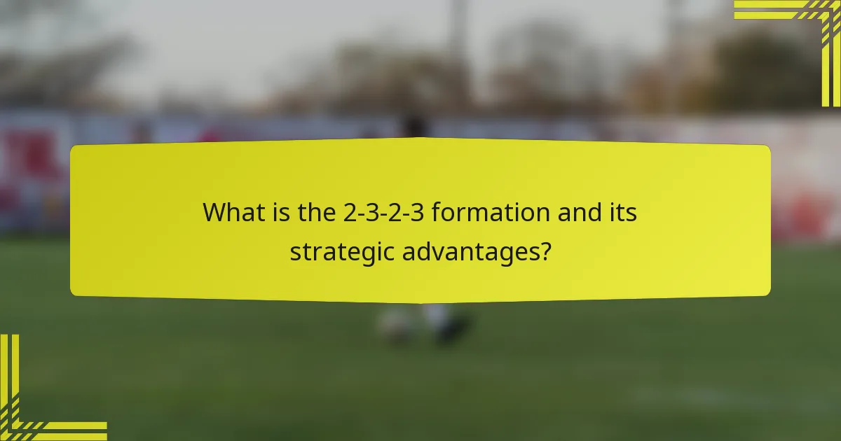 What is the 2-3-2-3 formation and its strategic advantages?