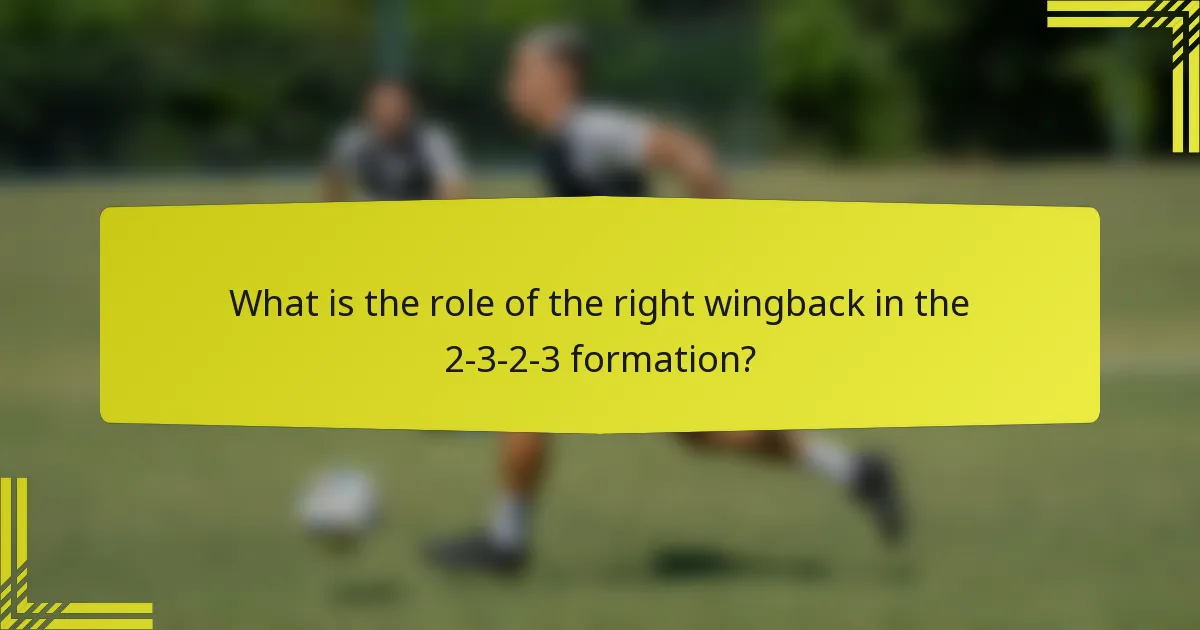 What is the role of the right wingback in the 2-3-2-3 formation?