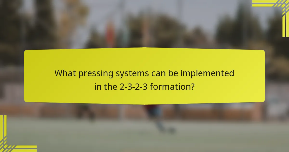 What pressing systems can be implemented in the 2-3-2-3 formation?